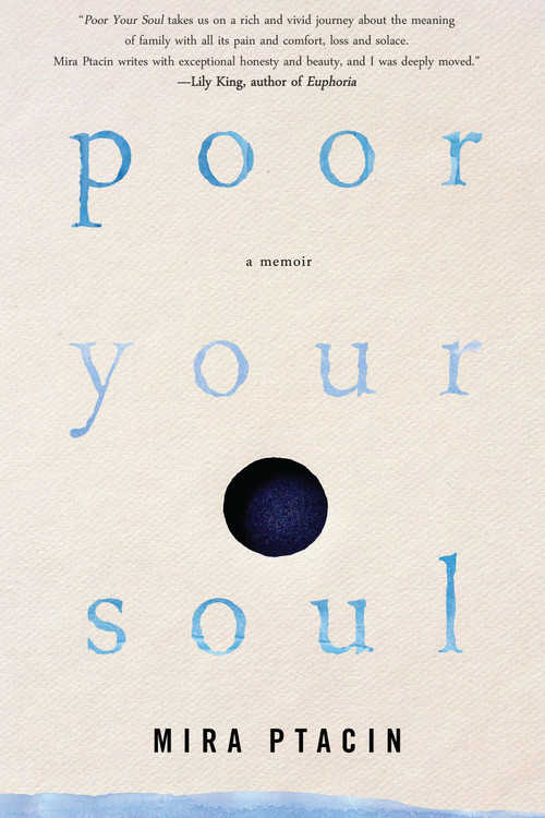 Poor Your Soul by Mira Ptacin, 9781616957667