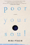 Poor Your Soul by Mira Ptacin, 9781616957667