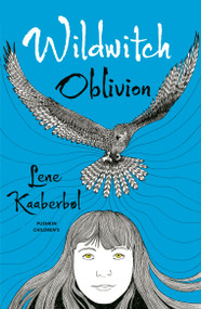 Wildwitch: Oblivion (Wildwitch: Volume Two) by Lene Kaaberbol, Charlotte Barslund, Rohan Eason, 9781782690849