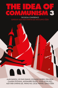 The Idea of Communism 3 (The Seoul Conference) - 9781784783938 by Alex Taek-Gwang Lee, Slavoj Zizek, 9781784783938