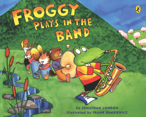 Froggy Plays in the Band by Jonathan London, Frank Remkiewicz, 9780142400517