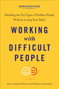 Working with Difficult People, Second Revised Edition (Handling the Ten Types of Problem People Without Losing Your Mind) by Amy Cooper Hakim, Muriel Solomon, 9780143111870