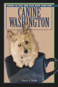 Canine Washington (Where to Play and Stay with Your Dog) by Cheryl Smith, 9781555914721