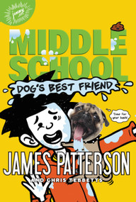Middle School: Dog's Best Friend by James Patterson, Chris Tebbetts, Jomike Tejido, 9780316349543