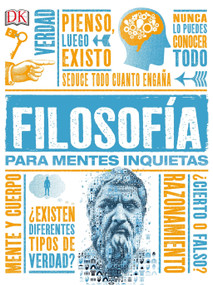 Filosofía para mentes inquietas (Heads Up Philosophy) (Spanish Edition) by DK, 9781465460868