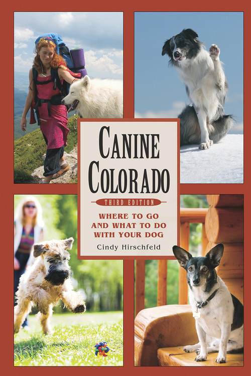 Canine Colorado (Where to Go and What to Do with Your Dog) by Cindy Hirschfeld, 9781555917104