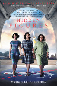 Hidden Figures (The American Dream and the Untold Story of the Black Women Mathematicians Who Helped Win the Space Race) - 9780062363602 by Margot Lee Shetterly, 9780062363602