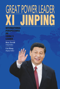 Great Power Leader Xi Jinping (International Perspectives on China's Leader) by Ross Terrill, Liu Hong, 9781627740500