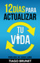12 Días para actualizar tu vida by Tiago Brunet, Cash Luna, 9781629117621