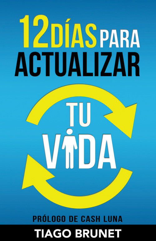 12 Días para actualizar tu vida by Tiago Brunet, Cash Luna, 9781629117621
