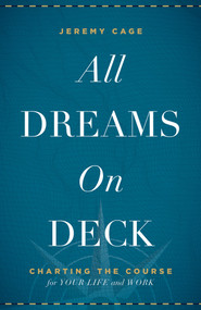 All Dreams on Deck (Charting the Course for Your Life and Work) by Jeremy Cage, 9781626343382