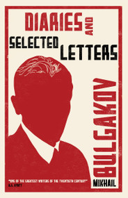 Diaries and Selected Letters (First English Translation) by Mikhail Bulgakov, Roger Cockrell, 9781847496058