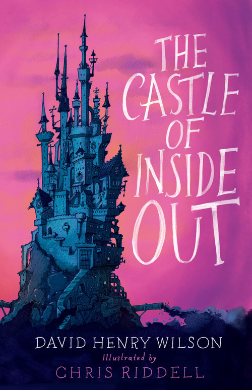 The Castle of Inside Out by David Henry Wilson, Chris Riddell, 9781846883965