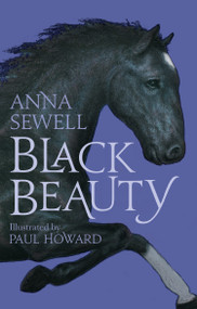 Black Beauty (Illustrated by Paul Howard) - 9781847495860 by Anna Sewell, Paul Howard, 9781847495860