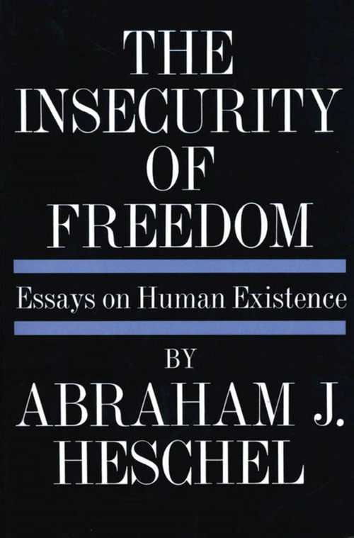 Insecurity of Freedom (Essays on Human Existence) by Abraham Joshua Heschel, 9780374506087