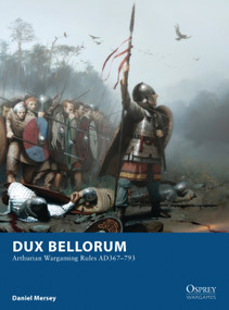 Dux Bellorum (Arthurian Wargaming Rules AD367-793) by Daniel Mersey, José Daniel Cabrera Peña, 9781849086806