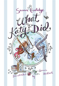 What Katy Did (Illustrated by Susan Hellard) - 9781847496072 by Susan Coolidge, Susan Hellard, 9781847496072