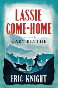 Lassie Come-Home - 9781847495785 by Eric Knight, Gary Blythe, 9781847495785