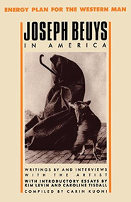 Joseph Beuys in America (Energy Plan for the Western Man) by Joseph Beuys, Carin Kuoni, 9781568580074