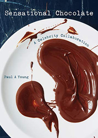 Sensational Chocolate (50 Celebrities Share 60 Recipes) by Paul A Young, 9781908337344