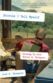 Stories I Tell Myself (Growing Up with Hunter S. Thompson) - 9780307277855 by Juan F. Thompson, 9780307277855