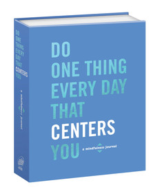 Do One Thing Every Day That Centers You (A Mindfulness Journal) by Robie Rogge, Dian G. Smith, 9780553459708