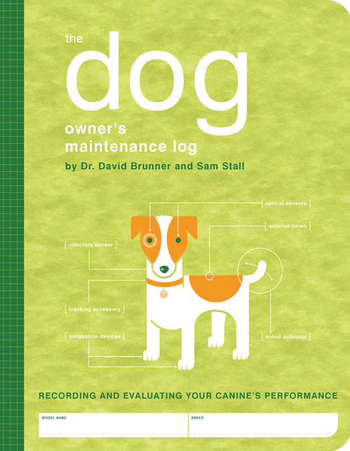 The Dog Owner's Maintenance Log (A Record of Your Canine's Performance) by David Brunner, Sam Stall, Paul Kepple, Jude Buffum, 9781594740466