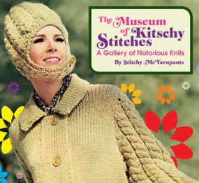 The Museum of Kitschy Stitches (A Gallery of Notorious Knits) by Stitchy Mcyarnpants, 9781594741111