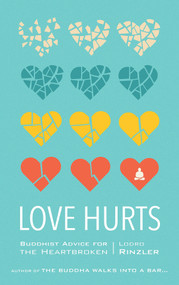 Love Hurts (Buddhist Advice for the Heartbroken) by Lodro Rinzler, 9781611803549