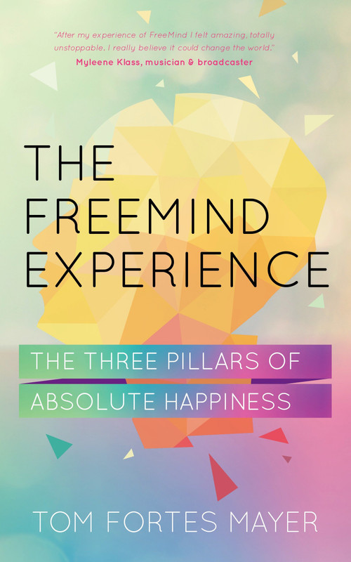 The Freemind Experience (Seeing yourself as perfect and falling in love with life) by Tom Mayer Fortes, 9781780287652