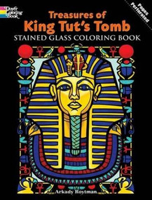 Treasures of King Tut's Tomb Stained Glass Coloring Book by Arkady Roytman, 9780486469966