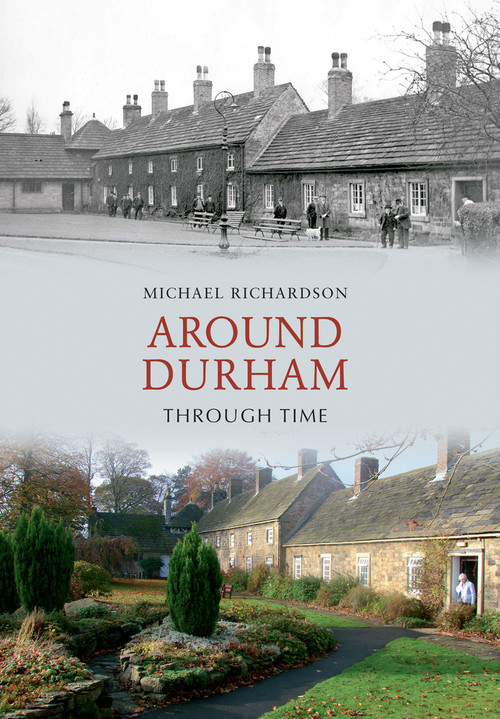 Around Durham Through Time by Michael Richardson, 9781848685574