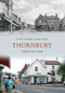 Thornbury Through Time by Tony Cherry, Meg Wise, 9781445601625
