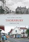 Thornbury Through Time by Tony Cherry, Meg Wise, 9781445601625