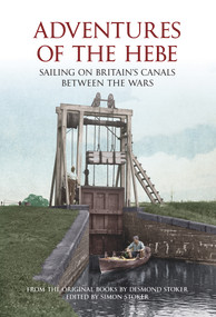 Adventures of the Hebe (Sailing on Britain's Canals Between the Wars) by Simon Stoker, 9781445602219