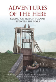 Adventures of the Hebe (Sailing on Britain's Canals Between the Wars) by Simon Stoker, 9781445602219