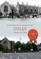 Otley Through Time by Otley Museum & Archive Trust, 9781445618951