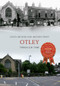 Otley Through Time by Otley Museum & Archive Trust, 9781445618951