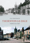 Thornton-le-Dale Through Time by Alan Whitworth, 9781848682016