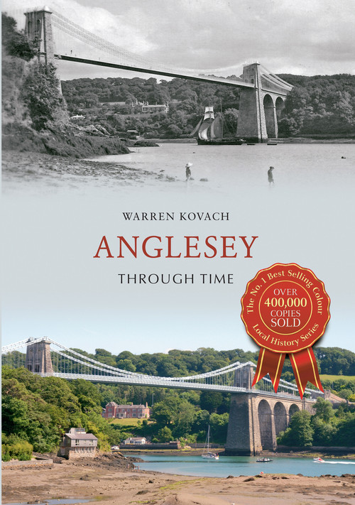 Anglesey Through Time by Warren Kovach, 9781445616520