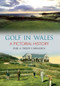Golf in Wales (A Pictorial History) by Trudy Carradice, Phil Carradice, 9781848688360
