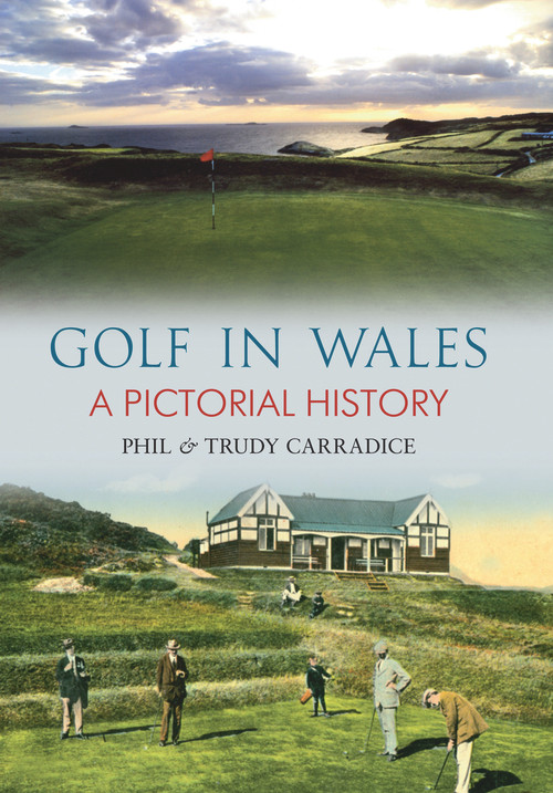 Golf in Wales (A Pictorial History) by Trudy Carradice, Phil Carradice, 9781848688360