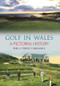 Golf in Wales (A Pictorial History) by Trudy Carradice, Phil Carradice, 9781848688360