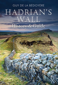 Hadrian's Wall (History and Guide) by Guy de la Bedoyere, 9781848689404