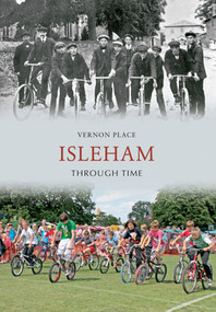 Isleham Through Time by Vernon Place, 9781445603421