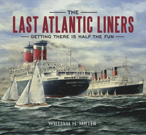 The Last Atlantic Liners (Getting There is Half the Fun) by William H. Miller, 9781848686977