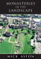 Monasteries in the Landscape by Mick Aston, 9781848686861