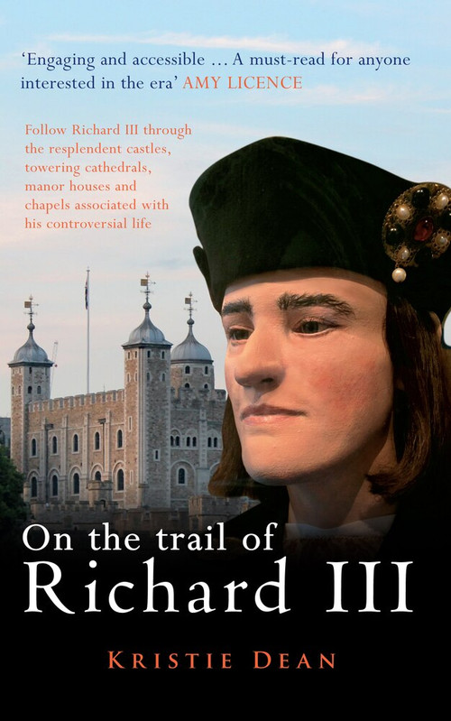 On the Trail of Richard III by Kristie Dean, 9781445659978
