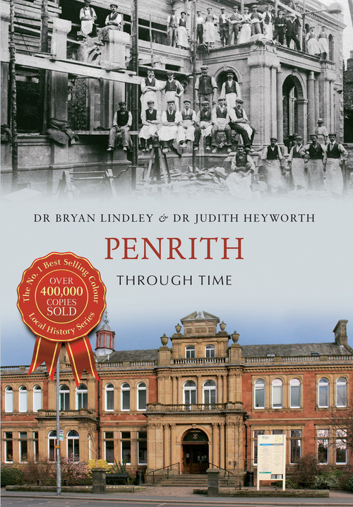 Penrith Through Time by Bryan C. Lindley, Judith A. Heyworth, 9781445612744
