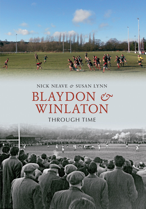 Blaydon & Winlaton Through Time by Nick Neave, Susan Lynn, 9781445602899
